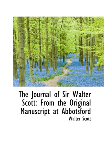 The Journal of Sir Walter Scott : From the Original Manuscript at Abbotsford, Hardback Book