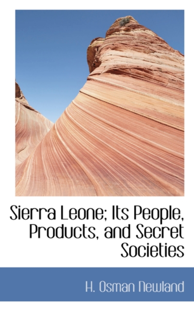 Sierra Leone; Its People, Products, and Secret Societies, Hardback Book