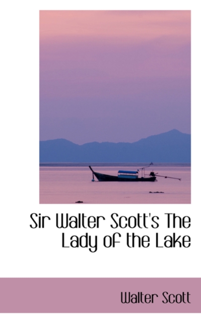 Sir Walter Scott's the Lady of the Lake, Paperback / softback Book