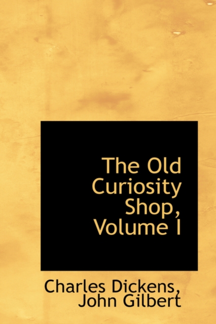 The Old Curiosity Shop, Volume I, Hardback Book