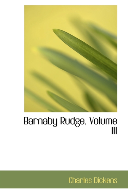 Barnaby Rudge, Volume III, Paperback / softback Book