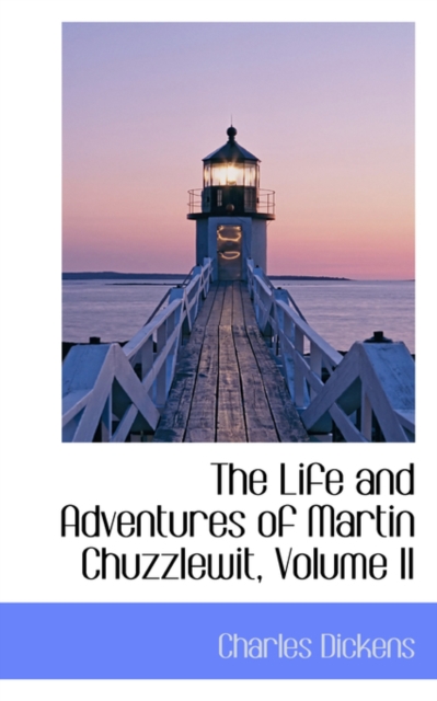 The Life and Adventures of Martin Chuzzlewit, Volume II, Hardback Book