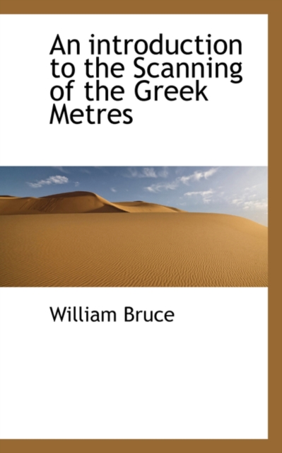 An Introduction to the Scanning of the Greek Metres, Paperback / softback Book
