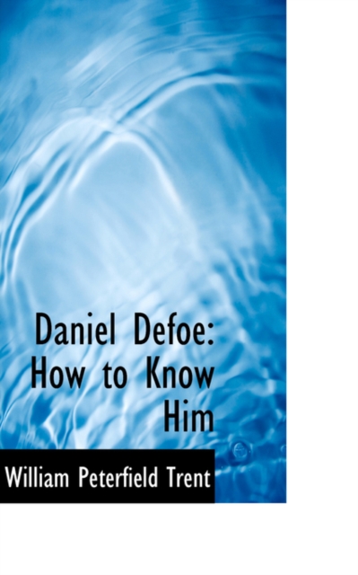 Daniel Defoe : How to Know Him, Paperback / softback Book