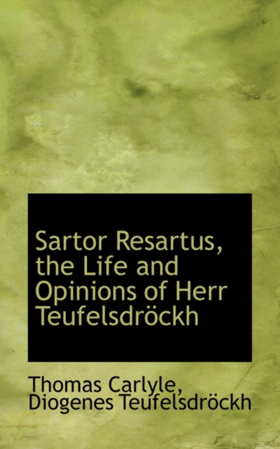 Sartor Resartus, the Life and Opinions of Herr Teufelsdrockh, Paperback / softback Book