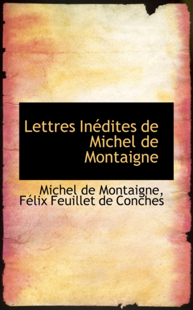 Lettres in Dites de Michel de Montaigne, Hardback Book