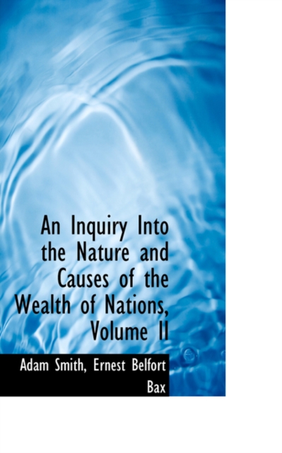 An Inquiry Into the Nature and Causes of the Wealth of Nations, Volume II, Hardback Book