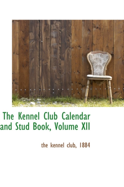 The Kennel Club Calendar and Stud Book, Volume XII, Hardback Book