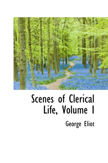 Scenes of Clerical Life, Volume I, Hardback Book