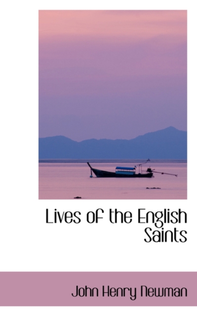 Lives of the English Saints, Paperback / softback Book