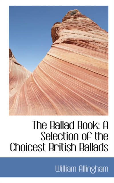 The Ballad Book : A Selection of the Choicest British Ballads, Hardback Book