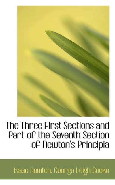 The Three First Sections and Part of the Seventh Section of Newton's Principia, Hardback Book