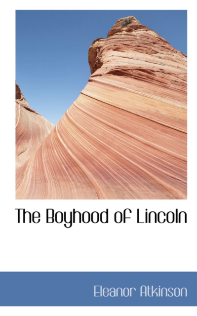 The Boyhood of Lincoln, Paperback / softback Book