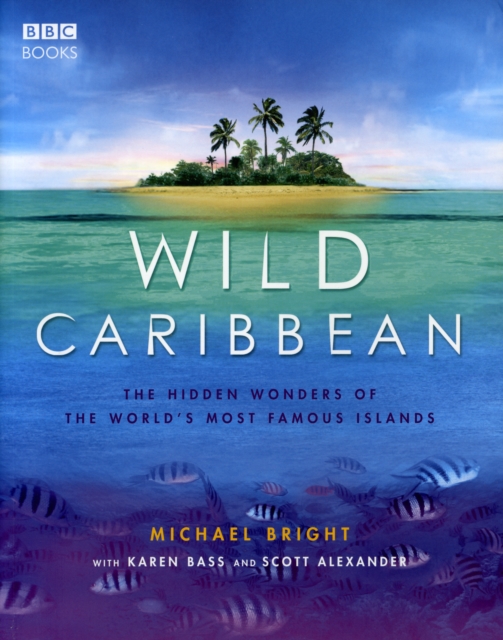 Wild Caribbean : The hidden wonders of the world's most famous islands., Paperback / softback Book