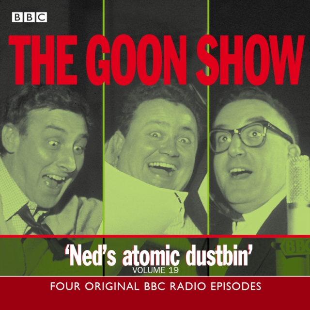 The Goon Show : Volume 19: Ned's Atomic Dustbin, CD-Audio Book