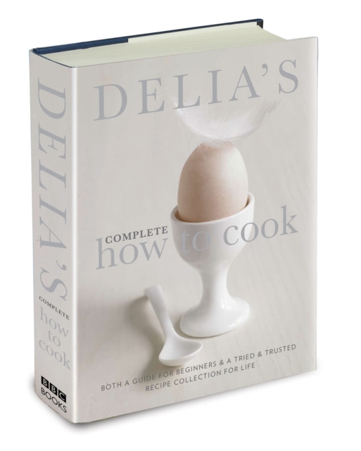 Delia's Complete How To Cook : Both a guide for beginners and a tried & tested recipe collection for life, Hardback Book