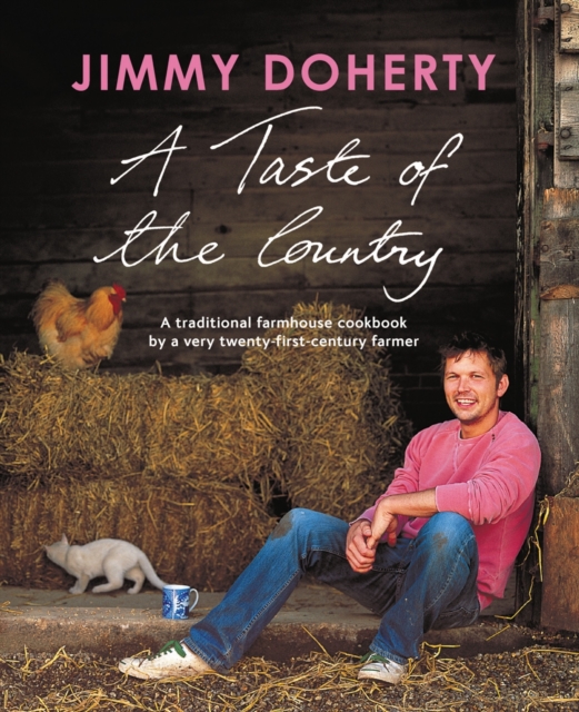 A Taste of the Country : A Traditional Farmhouse Cookbook by a Very Twenty-first-century Farmer, Hardback Book