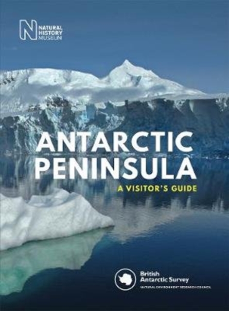 Antarctic Peninsula : A Visitor's Guide, Hardback Book
