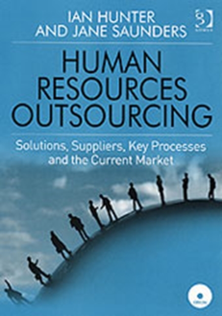 Human Resources Outsourcing : Solutions, Suppliers, Key Processes and the Current Market, Hardback Book