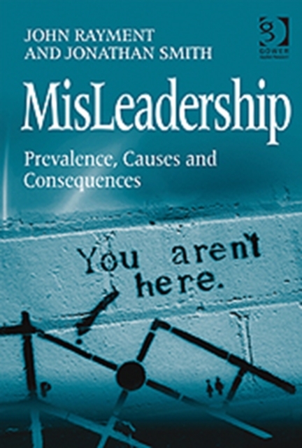 MisLeadership : Prevalence, Causes and Consequences, Hardback Book