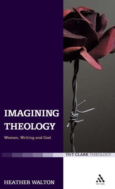 Imagining Theology : Women, Writing and God, Hardback Book