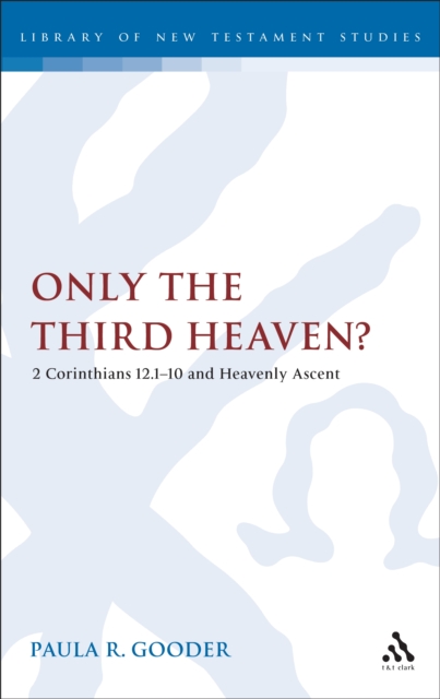 Only the Third Heaven? : 2 Corinthians 12.1-10 and Heavenly Ascent, PDF eBook
