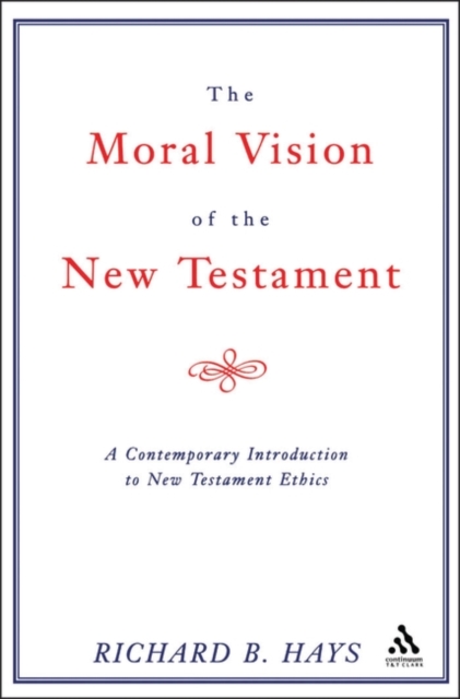 Moral Vision of the New Testament : A Contemporary Introduction To New Testament Ethics, Paperback / softback Book
