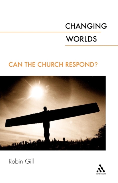 Changing Worlds : Can the Church Respond?, Paperback / softback Book