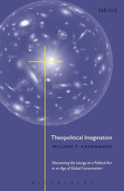 Theopolitical Imagination : Christian Practices of Space and Time, Paperback / softback Book