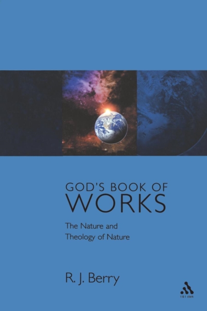God's Book of Works : The Theology of Nature and Natural Theology, Paperback / softback Book