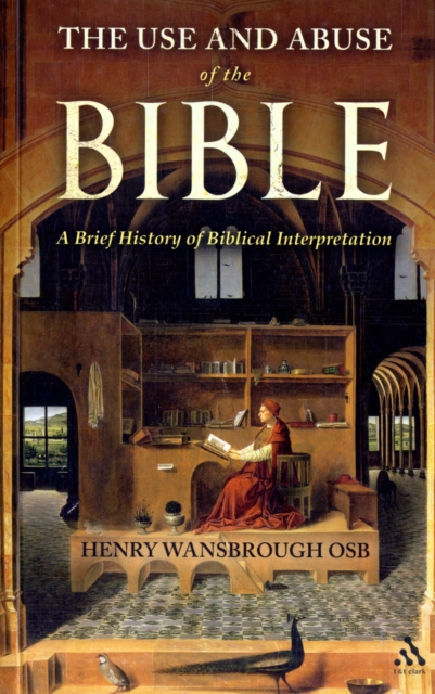 The Use and Abuse of the Bible : A Brief History of Biblical Interpretation, Paperback / softback Book