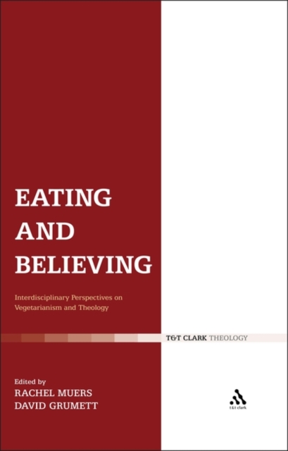 Eating and Believing : Interdisciplinary Perspectives on Vegetarianism and Theology, Paperback / softback Book