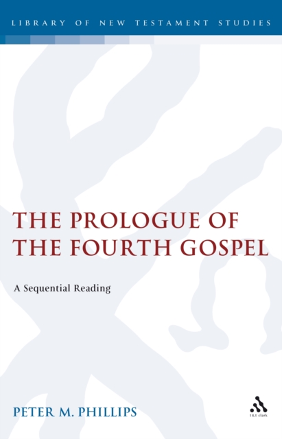 The Prologue of the Fourth Gospel : A Sequential Reading, PDF eBook