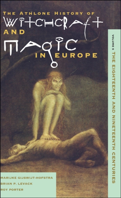 Witchcraft and Magic in Europe, Volume 5 : The Eighteenth and Nineteenth Centuries, PDF eBook