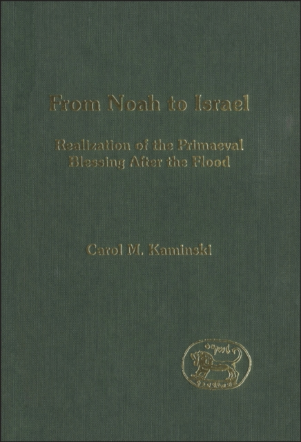 From Noah to Israel : Realization of the Primaeval Blessing After the Flood, PDF eBook