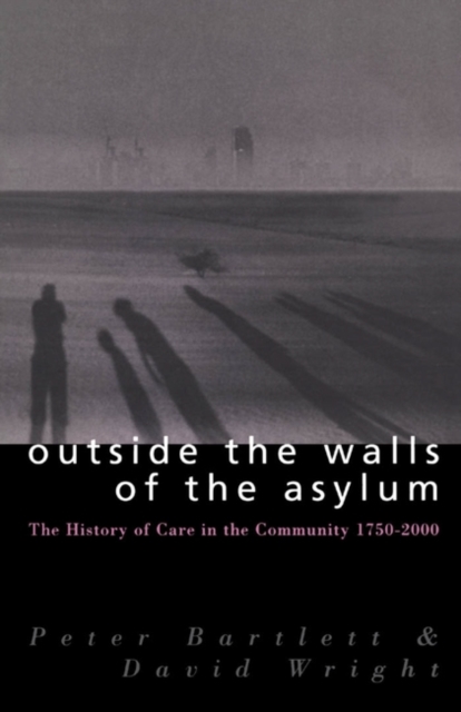 Outside the Walls of the Asylum : The History of Care in the Community 1750-2000, PDF eBook