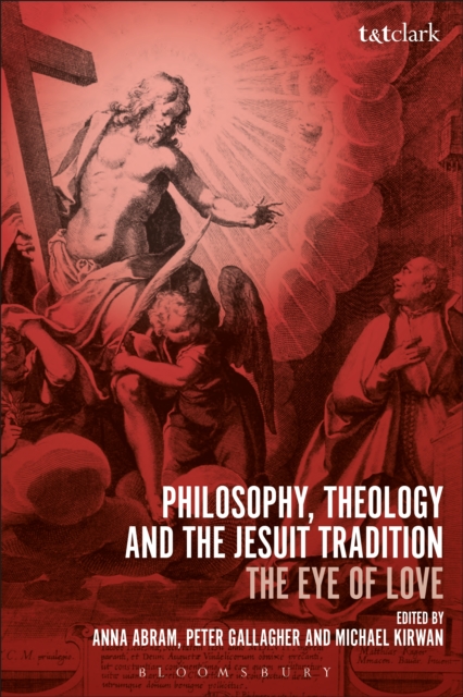Philosophy, Theology and the Jesuit Tradition : 'The Eye of Love', PDF eBook
