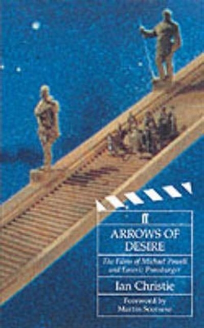 Arrows of Desire : Films of Michael Powell and Emeric Pressburger, Paperback / softback Book