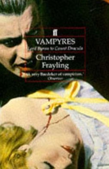 Vampyres : Lord Byron to Count Dracula, Paperback / softback Book