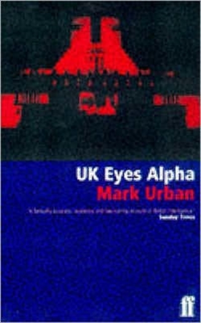 UK Eyes Alpha : Inside Story of British Intelligence, Paperback / softback Book