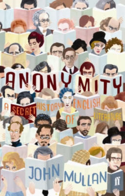 Anonymity : A Secret History of English Literature, Hardback Book