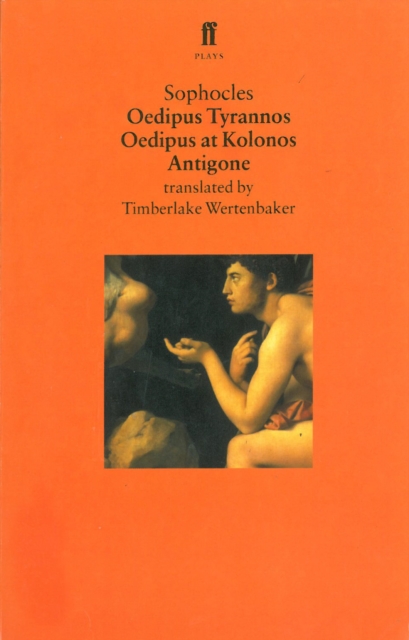 Oedipus Plays : Oedipus Tyrannos; Oedipus at Kolonos; Antigone, Paperback / softback Book