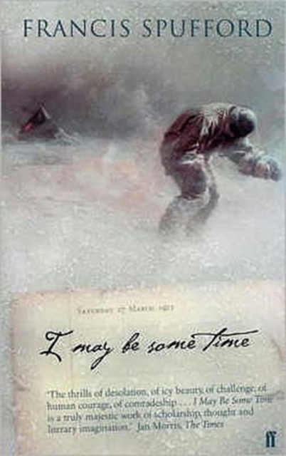 I May Be Some Time : The Story Behind the Antarctic Tragedy of Captain Scott, Paperback / softback Book
