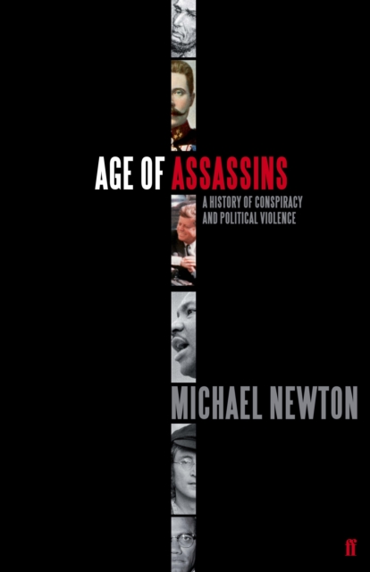 Age of Assassins : A History of Conspiracy and Political Violence, 1865-1981, Hardback Book