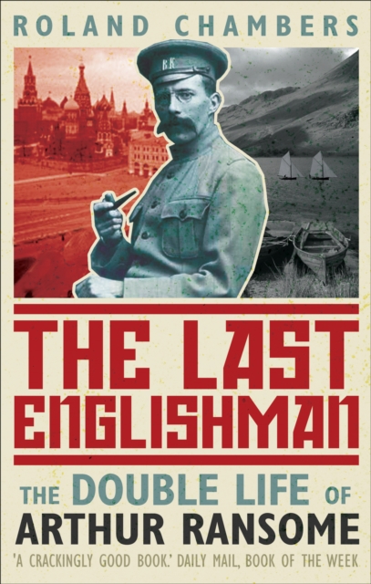 The Last Englishman : The Double Life of Arthur Ransome, Paperback / softback Book