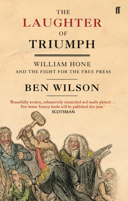 The Laughter of Triumph : William Hone and the Fight for the Free Press, Paperback / softback Book