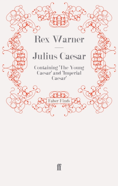 Julius Caesar : Containing 'The Young Caesar' and 'Imperial Caesar', Paperback / softback Book