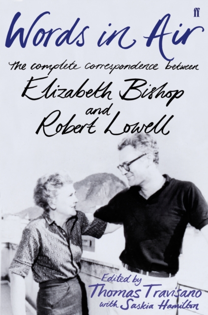 Words in Air : The Complete Correspondence between Elizabeth Bishop and Robert Lowell, Hardback Book