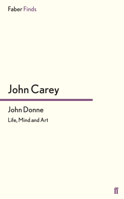 John Donne : Life, Mind and Art, Paperback / softback Book
