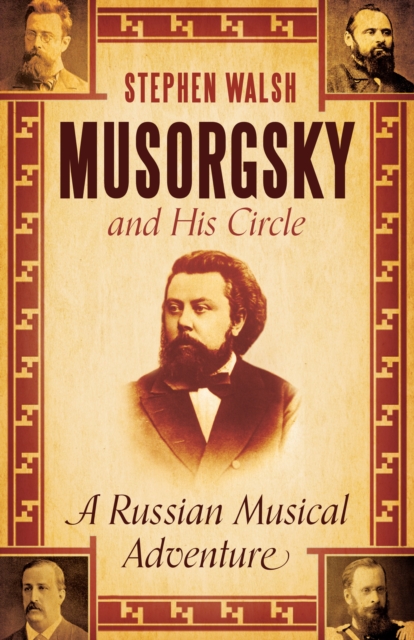 Musorgsky and His Circle : A Russian Musical Adventure, Hardback Book